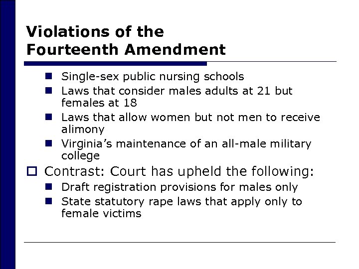 Violations of the Fourteenth Amendment n Single-sex public nursing schools n Laws that consider