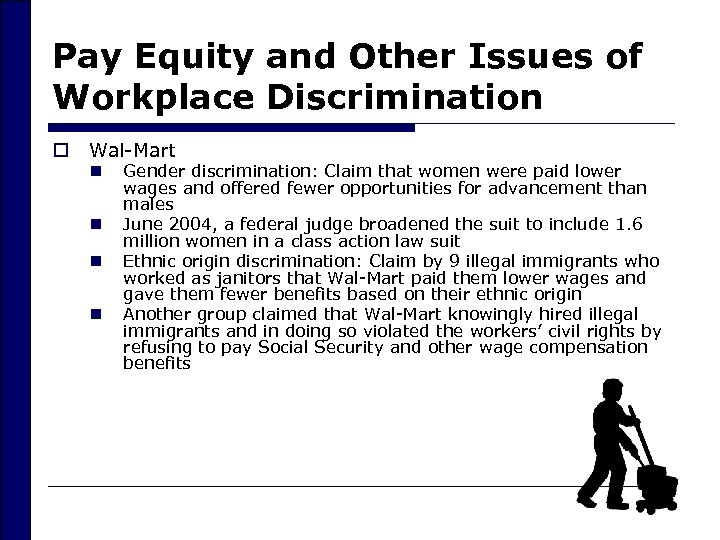 Pay Equity and Other Issues of Workplace Discrimination o Wal-Mart n n Gender discrimination: