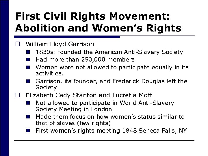 First Civil Rights Movement: Abolition and Women’s Rights o William Lloyd Garrison n 1830