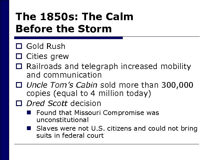 The 1850 s: The Calm Before the Storm o Gold Rush o Cities grew