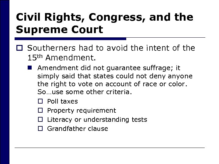 Civil Rights, Congress, and the Supreme Court o Southerners had to avoid the intent