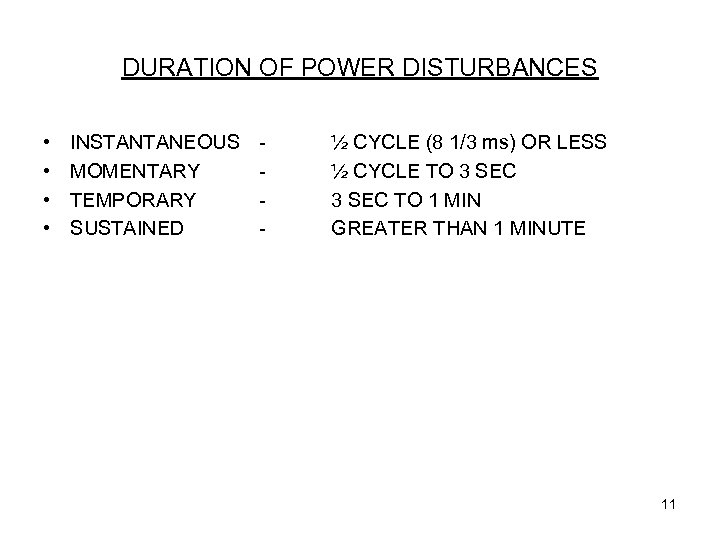 DURATION OF POWER DISTURBANCES • • INSTANTANEOUS MOMENTARY TEMPORARY SUSTAINED - ½ CYCLE (8