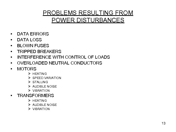 PROBLEMS RESULTING FROM POWER DISTURBANCES • • DATA ERRORS DATA LOSS BLOWN FUSES TRIPPED