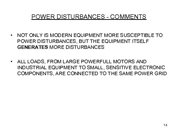 POWER DISTURBANCES - COMMENTS • NOT ONLY IS MODERN EQUIPMENT MORE SUSCEPTIBLE TO POWER
