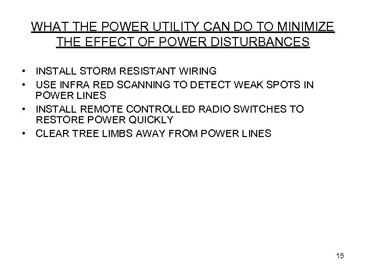 WHAT THE POWER UTILITY CAN DO TO MINIMIZE THE EFFECT OF POWER DISTURBANCES •