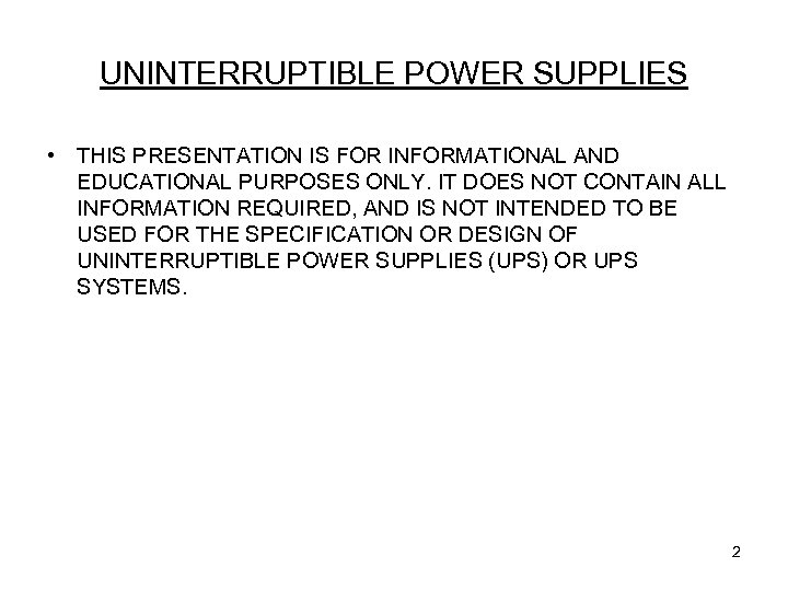 UNINTERRUPTIBLE POWER SUPPLIES • THIS PRESENTATION IS FOR INFORMATIONAL AND EDUCATIONAL PURPOSES ONLY. IT