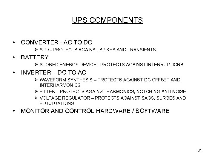 UPS COMPONENTS • CONVERTER - AC TO DC Ø SPD - PROTECTS AGAINST SPIKES