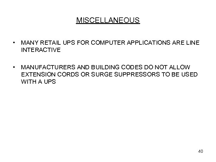 MISCELLANEOUS • MANY RETAIL UPS FOR COMPUTER APPLICATIONS ARE LINE INTERACTIVE • MANUFACTURERS AND
