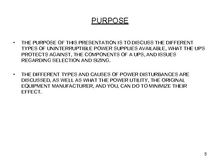 PURPOSE • THE PURPOSE OF THIS PRESENTATION IS TO DISCUSS THE DIFFERENT TYPES OF