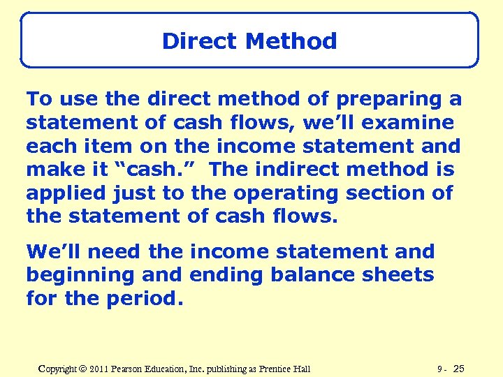 Direct Method To use the direct method of preparing a statement of cash flows,