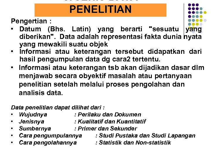 3. JENIS DATA PENELITIAN Pengertian : • Datum (Bhs. Latin) yang berarti 