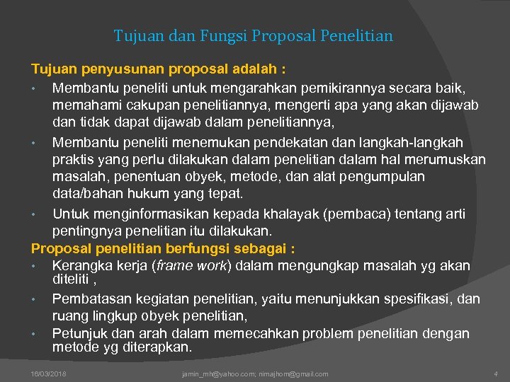Tujuan dan Fungsi Proposal Penelitian Tujuan penyusunan proposal adalah : • Membantu peneliti untuk