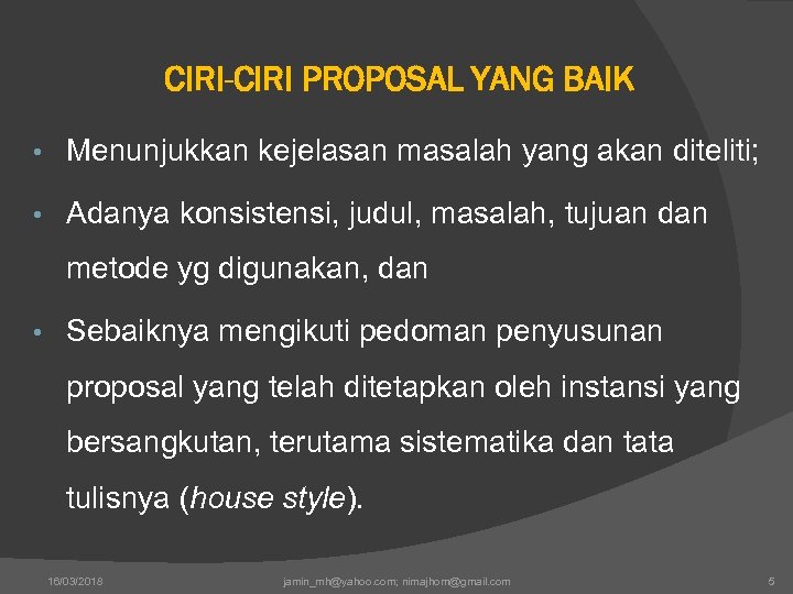 CIRI-CIRI PROPOSAL YANG BAIK • Menunjukkan kejelasan masalah yang akan diteliti; • Adanya konsistensi,