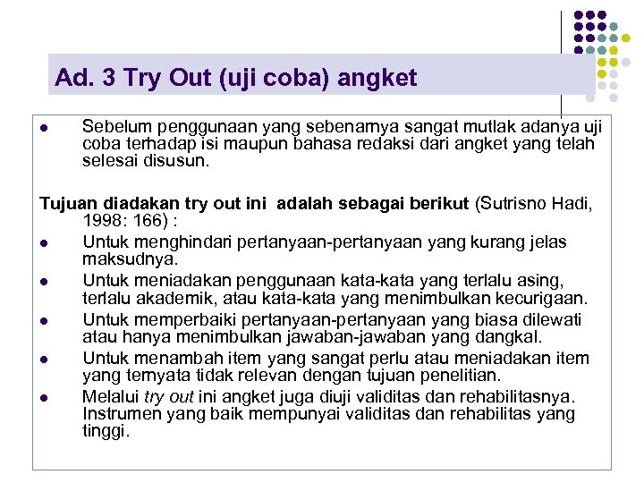 Ad. 3 Try Out (uji coba) angket l Sebelum penggunaan yang sebenarnya sangat mutlak