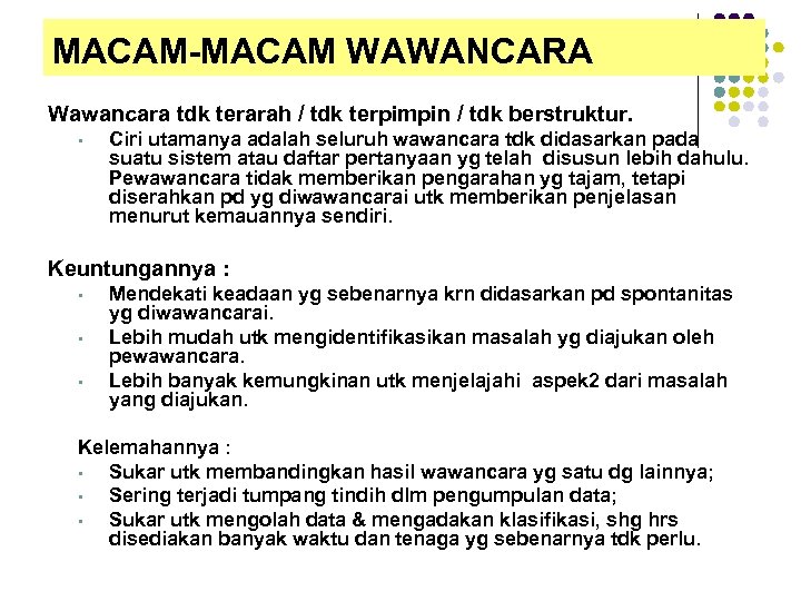 MACAM-MACAM WAWANCARA Wawancara tdk terarah / tdk terpimpin / tdk berstruktur. • Ciri utamanya