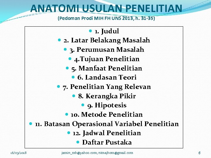 ANATOMI USULAN PENELITIAN (Pedoman Prodi MIH FH UNS 2013, h. 31 -35) 1. Judul