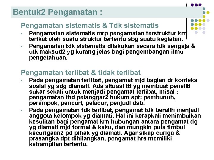 Bentuk 2 Pengamatan : Pengamatan sistematis & Tdk sistematis • • Pengamatan sistematis mrp