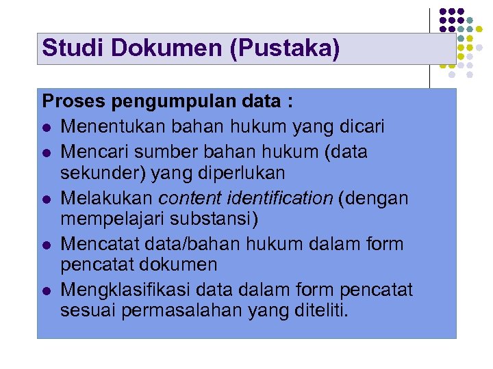 Studi Dokumen (Pustaka) Proses pengumpulan data : l Menentukan bahan hukum yang dicari l
