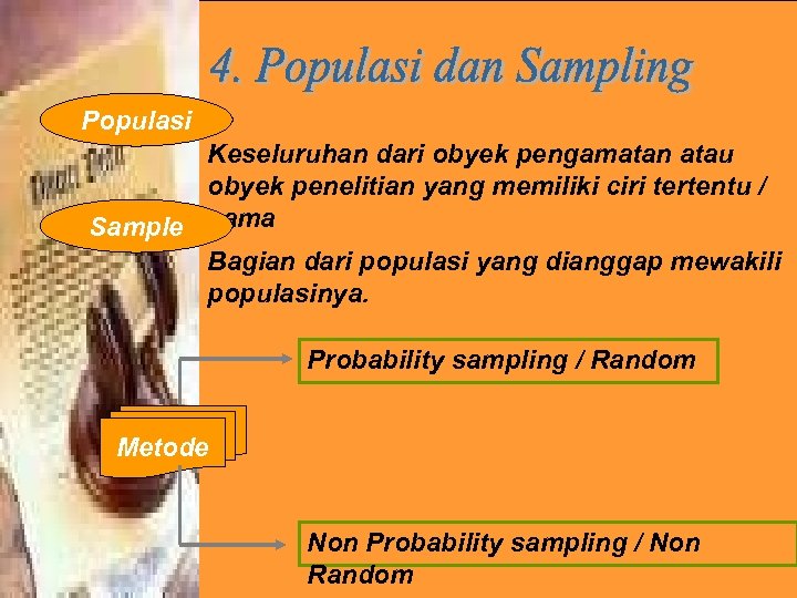 Populasi Keseluruhan dari obyek pengamatan atau obyek penelitian yang memiliki ciri tertentu / Sample