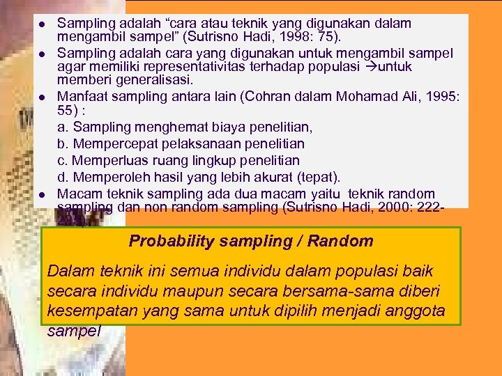 l l Sampling adalah “cara atau teknik yang digunakan dalam mengambil sampel” (Sutrisno Hadi,