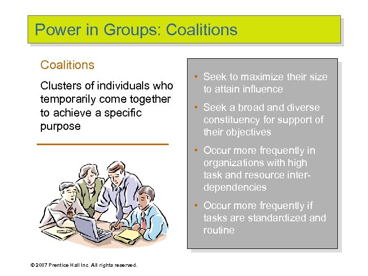 Power in Groups: Coalitions Clusters of individuals who temporarily come together to achieve a