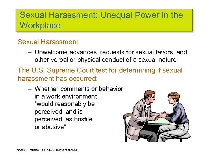 Sexual Harassment: Unequal Power in the Workplace Sexual Harassment – Unwelcome advances, requests for