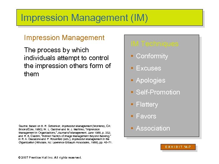 Impression Management (IM) Impression Management The process by which individuals attempt to control the