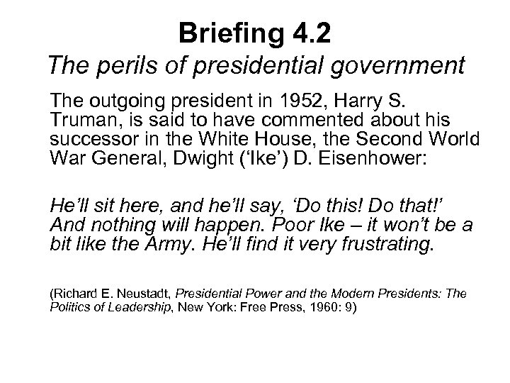 Briefing 4. 2 The perils of presidential government The outgoing president in 1952, Harry
