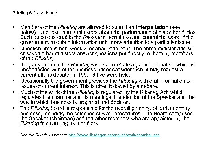 Briefing 6. 1 continued • • • Members of the Riksdag are allowed to