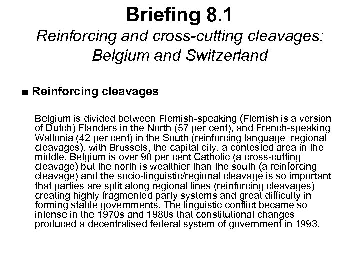 Briefing 8. 1 Reinforcing and cross-cutting cleavages: Belgium and Switzerland ■ Reinforcing cleavages Belgium