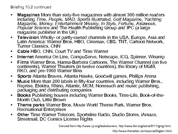 Briefing 10. 2 continued • • • Magazines More than sixty-five magazines with almost