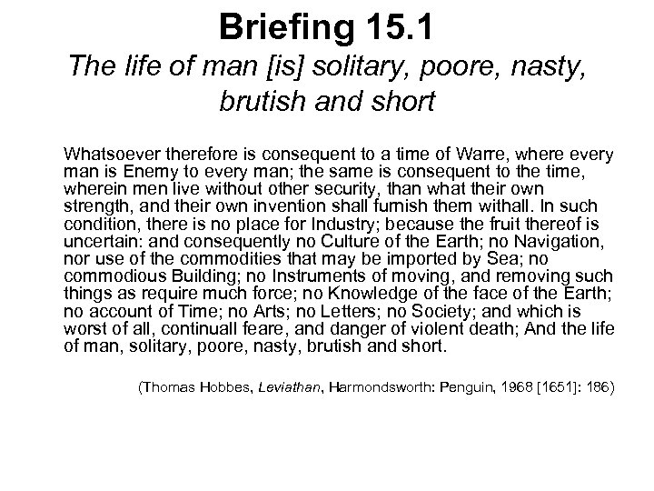 Briefing 15. 1 The life of man [is] solitary, poore, nasty, brutish and short