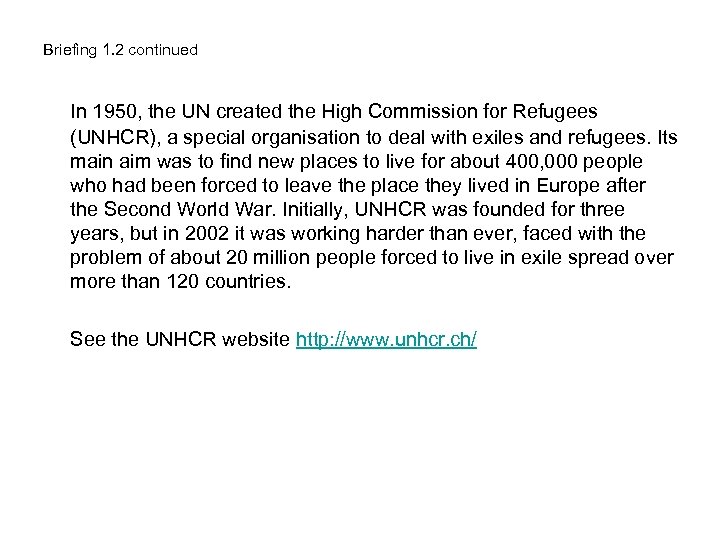 Briefing 1. 2 continued In 1950, the UN created the High Commission for Refugees