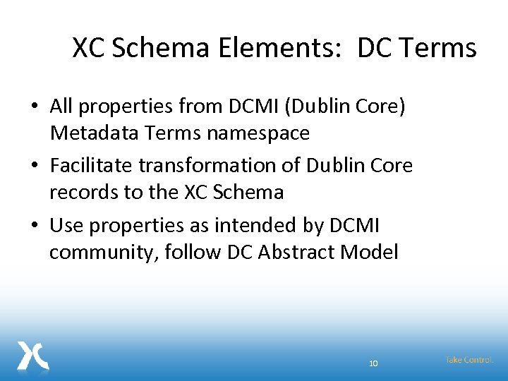 XC Schema Elements: DC Terms • All properties from DCMI (Dublin Core) Metadata Terms