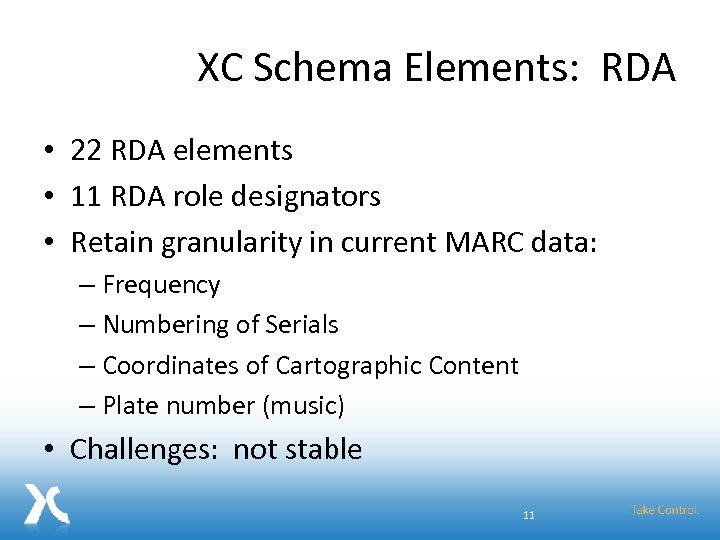 XC Schema Elements: RDA • 22 RDA elements • 11 RDA role designators •