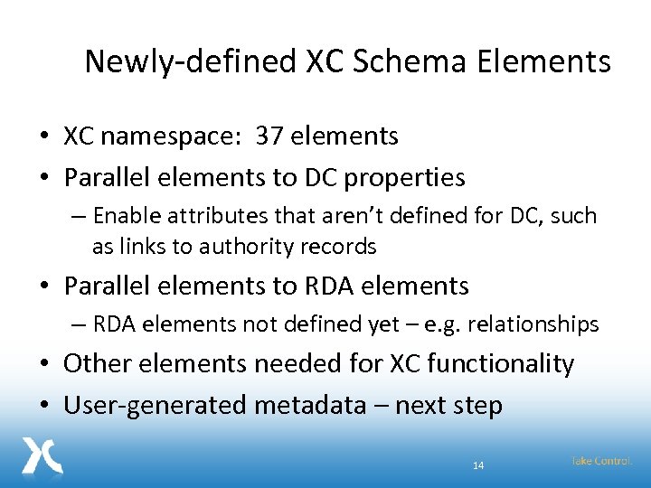 Newly-defined XC Schema Elements • XC namespace: 37 elements • Parallel elements to DC