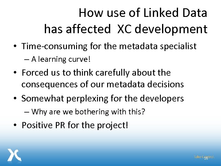 How use of Linked Data has affected XC development • Time-consuming for the metadata