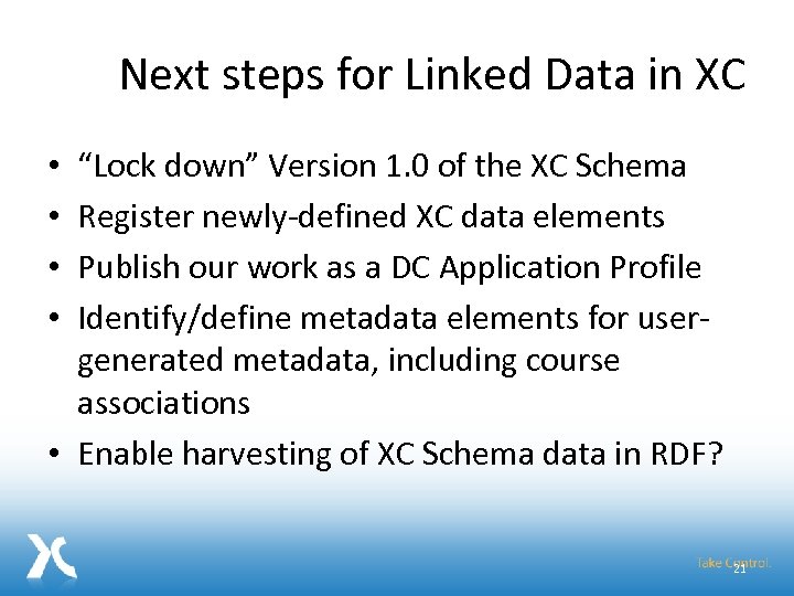 Next steps for Linked Data in XC “Lock down” Version 1. 0 of the