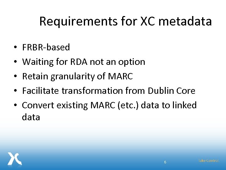 Requirements for XC metadata • • • FRBR-based Waiting for RDA not an option