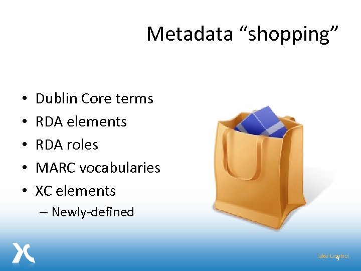 Metadata “shopping” • • • Dublin Core terms RDA elements RDA roles MARC vocabularies