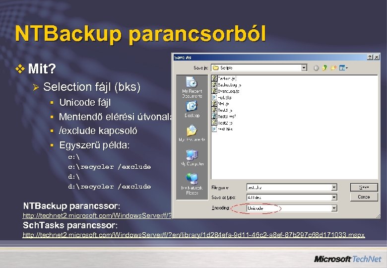 NTBackup parancsorból v Mit? Ø v Hogyan? Selection fájl (bks) Unicode fájl § Mentendő