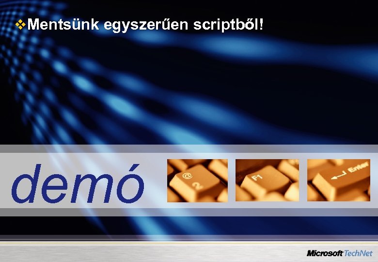 v Mentsünk egyszerűen scriptből! demó 