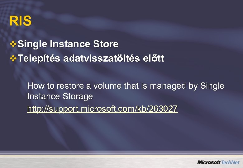 RIS v Single Instance Store v Telepítés adatvisszatöltés előtt How to restore a volume
