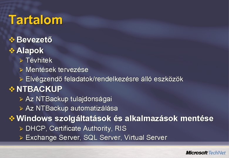 Tartalom v Bevezető v Alapok Tévhitek Ø Mentések tervezése Ø Elvégzendő feladatok/rendelkezésre álló eszközök