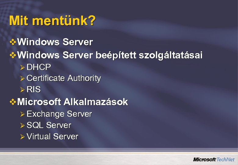 Mit mentünk? v Windows Server beépített szolgáltatásai Ø DHCP Ø Certificate Authority Ø RIS
