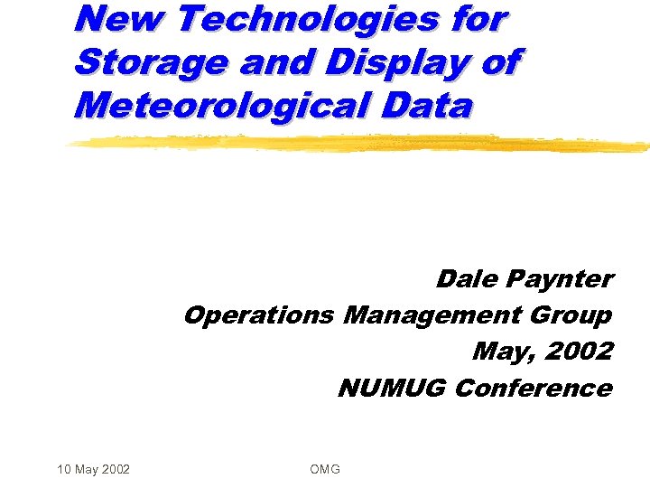 New Technologies for Storage and Display of Meteorological Data Dale Paynter Operations Management Group