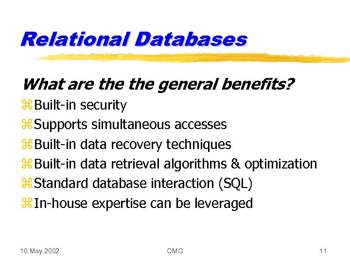 Relational Databases What are the general benefits? z Built-in security z Supports simultaneous accesses