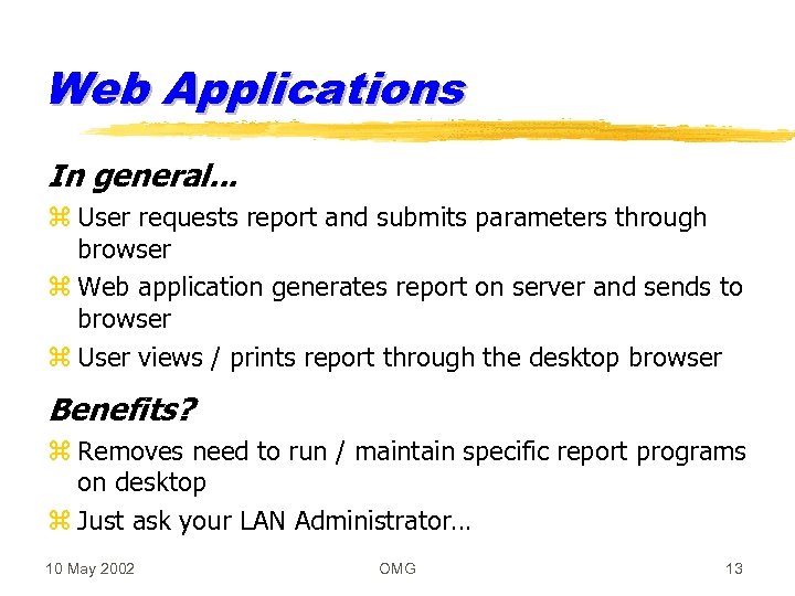 Web Applications In general. . . z User requests report and submits parameters through