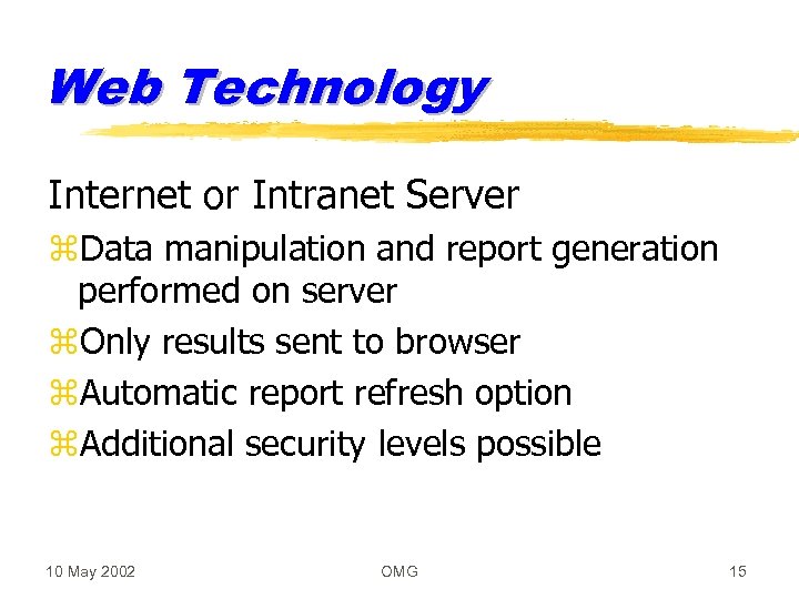 Web Technology Internet or Intranet Server z. Data manipulation and report generation performed on