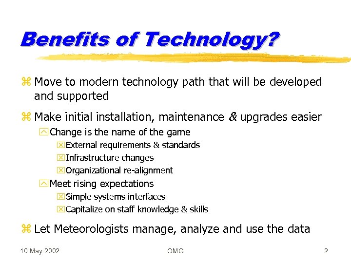 Benefits of Technology? z Move to modern technology path that will be developed and